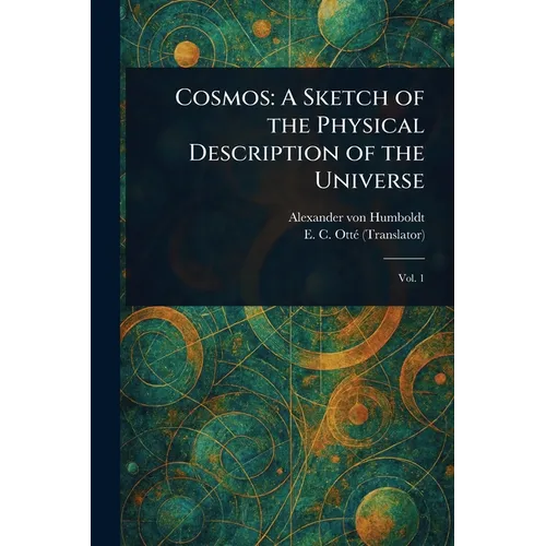 Cosmos: A Sketch of the Physical Description of the Universe