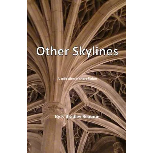 Other Skylines: A collection of short fiction
