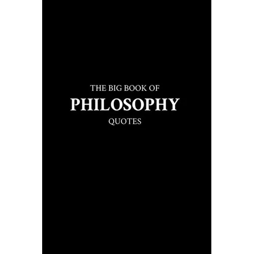 The Big Book of Philosophy Quotes