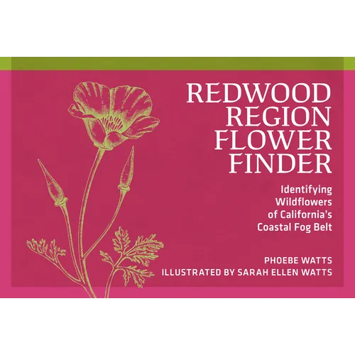 Redwood Region Flower Finder: Identifying Wildflowers of California's Coastal Fog Belt