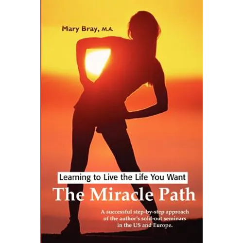 Miracle Path: Learning to Live the Life You Want