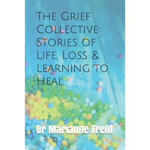 The Grief Collective: Stories of Life, Loss & Learning to Heal