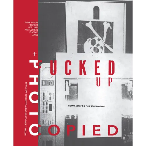 Fucked Up + Photocopied: Instant Art of the Punk Rock Movement: 20th Anniversary Edition