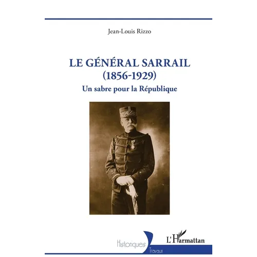Le général Sarrail (1856-1929): Un sabre pour la République
