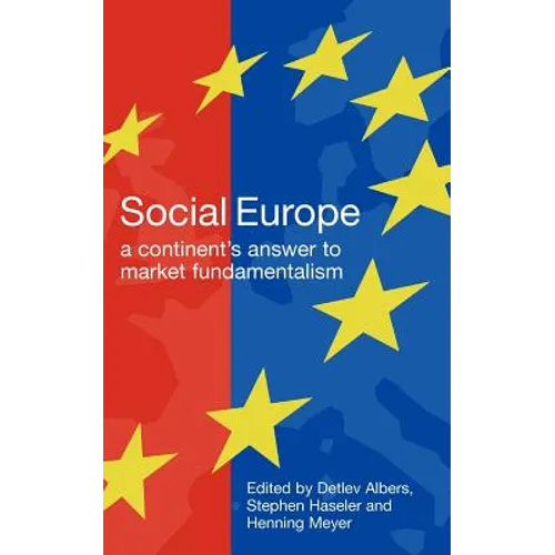 Social Europe: A Continent's Challenge to Market Fundamentalism