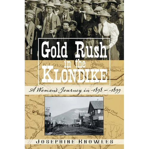 Gold Rush in the Klondike: A Woman's Journey in 1898-1899