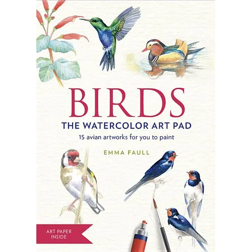Birds the Watercolor Art Pad: 15 Avian Artworks for You to Paint
