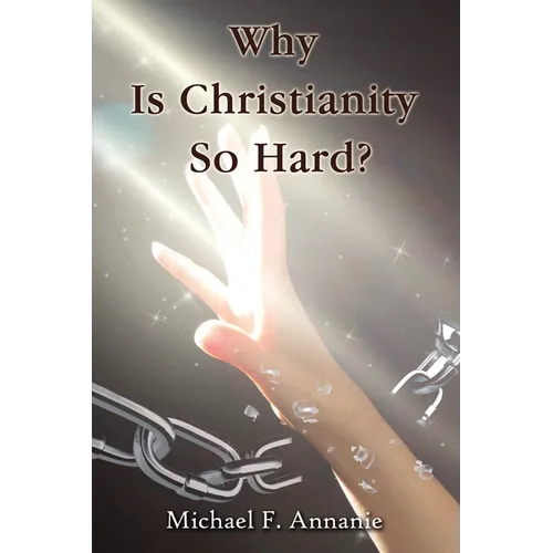 Why Is Christianity So Hard?