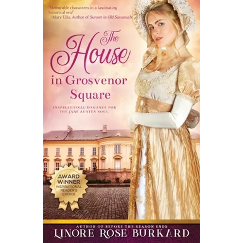 The House in Grosvenor Square: A Novel of Regency England