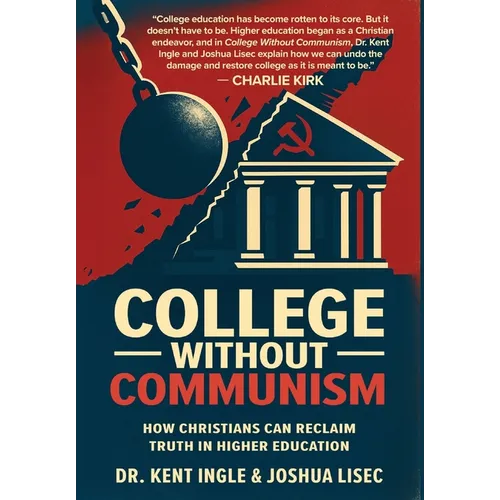 College Without Communism: How Christians Can Reclaim Truth in Higher Education