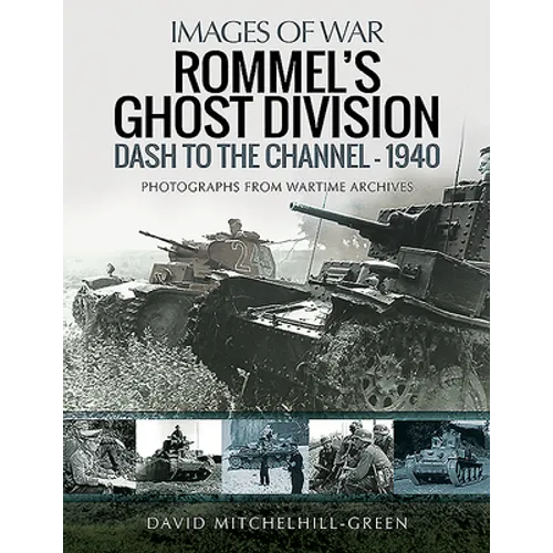 Rommel's Ghost Division: Dash to the Channel - 1940
