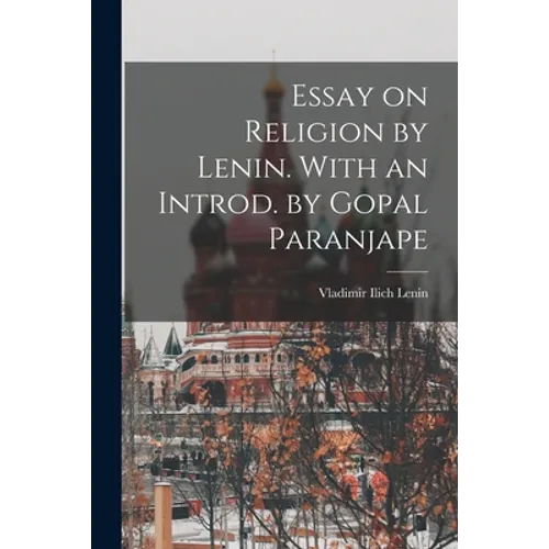 Essay on Religion by Lenin. With an Introd. by Gopal Paranjape