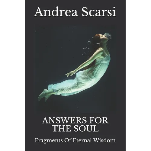 Answers For The Soul: Fragments Of Eternal Wisdom