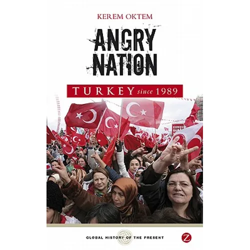 Angry Nation: Turkey Since 1989