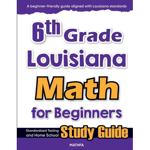 6th Grade Louisiana Math for Beginners: Standardized Testing and Home school Study Guide