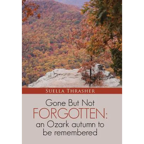 Gone But Not Forgotten: an Ozark autumn to be remembered