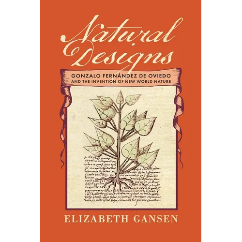 Natural Designs: Gonzalo Fern疣dez de Oviedo and the Invention of New World Nature