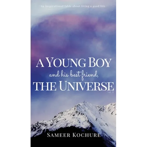 A Young Boy And His Best Friend, The Universe. Vol. 2: 31 new feel-good, inspiring, comfort-read short stories for grownups.