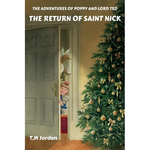 The Adventures of Poppy and Lord Ted - The Return of Saint Nick: Winner of the Golden Wizard Book Prize Book of the Year 2022 - Paperback