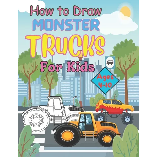 How to Draw Monster Trucks for Kids Ages 4-10