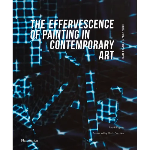 The Effervescence of Painting in Contemporary Art: Jean-François Prat Prize