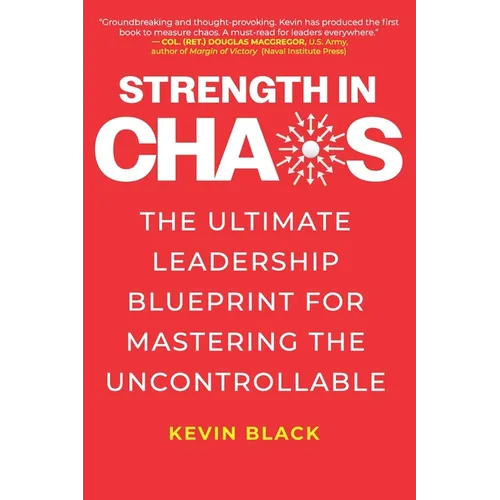 Strength in Chaos: The Ultimate Leadership Blueprint for Mastering the Uncontrollable