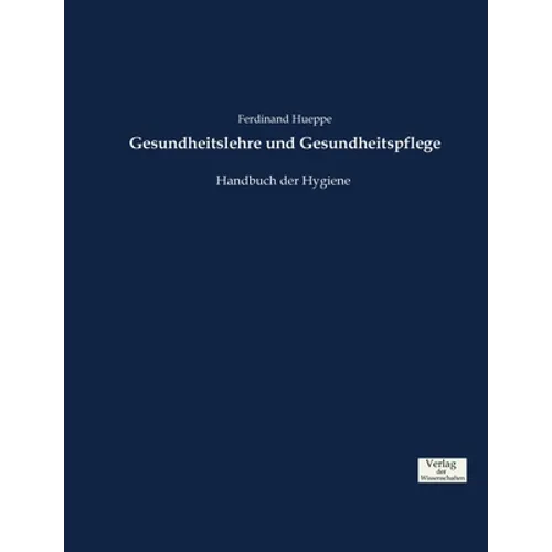 Gesundheitslehre und Gesundheitspflege: Handbuch der Hygiene