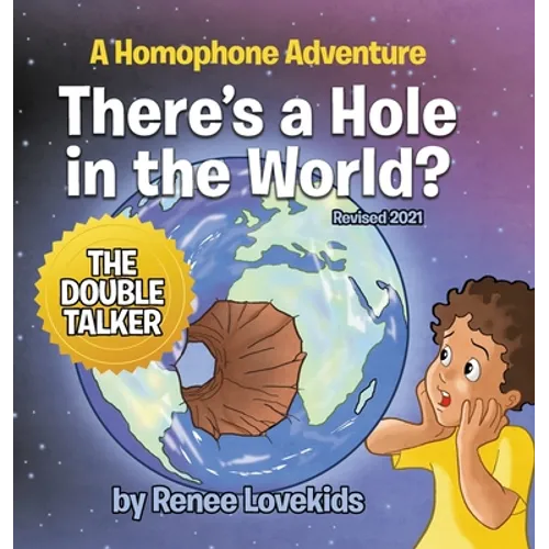 There's a Hole in the World?: A Homophone Adventure