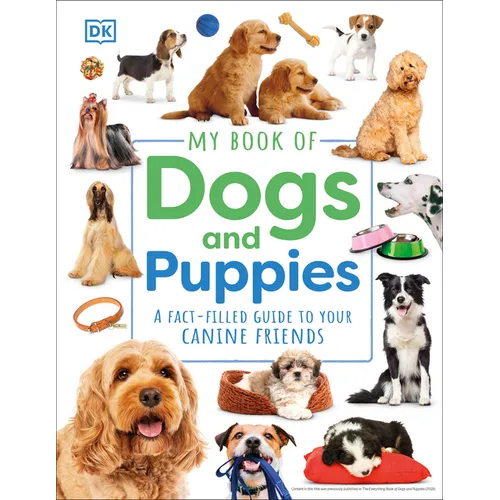 My Book of Dogs and Puppies: A Fact-Filled Guide to Your Canine Friends
