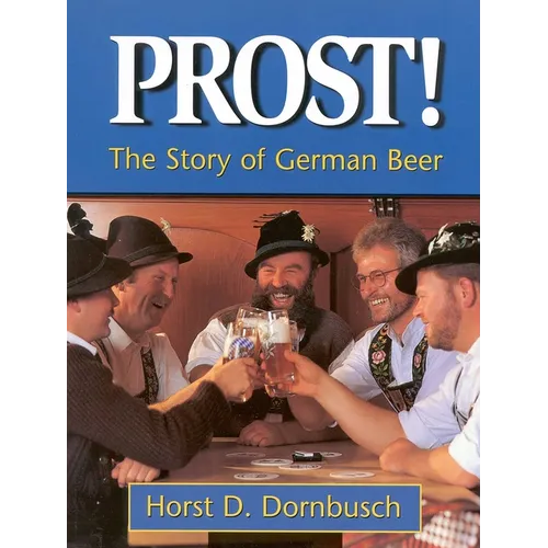 Prost!: The Story of German Beer