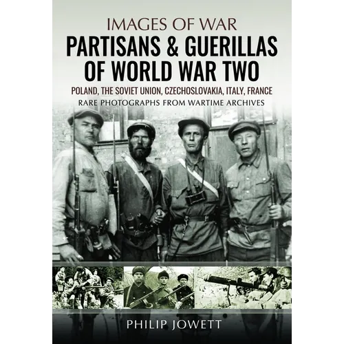 Partisans & Guerrillas of World War Two: Poland, the Soviet Union, Czechoslovakia, Italy, France