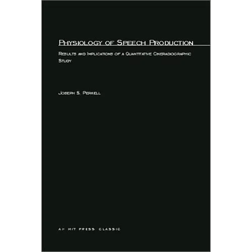 Physiology of Speech Production: Results and Implications of a Quantitative Cineradiographic Study