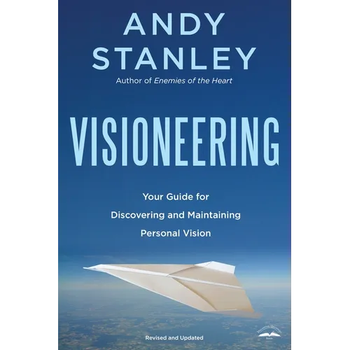 Visioneering, Revised and Updated Edition: Your Guide for Discovering and Maintaining Personal Vision