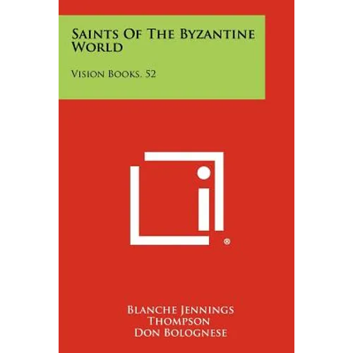 Saints Of The Byzantine World: Vision Books, 52
