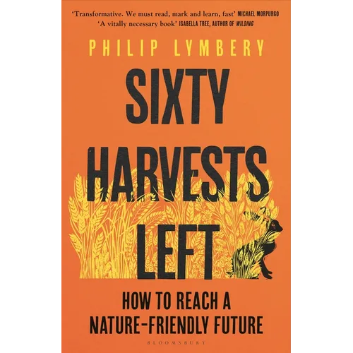 Sixty Harvests Left: How to Reach a Nature-Friendly Future