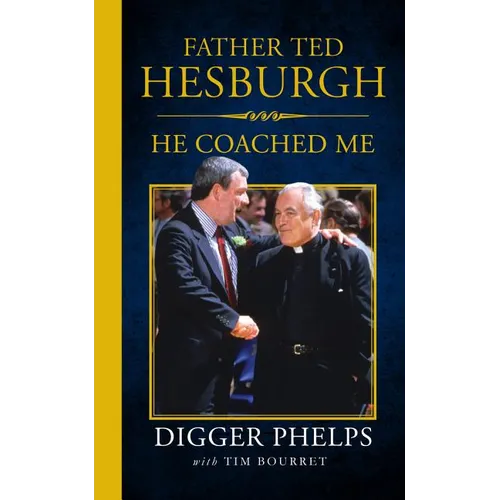 Father Ted Hesburgh: He Coached Me
