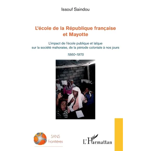 L'école de la République française et Mayotte: L'impact de l'école publique et laïque sur la société mahoraise, de la période coloniale à nos jours 18