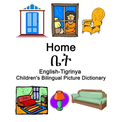 English-Tigrinya Home / ቤት Children's Bilingual Picture Dictionary