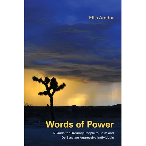 Words of Power: A Guide for Ordinary People to Calm and De-Escalate Aggressive Individuals
