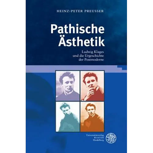 Pathische Asthetik: Ludwig Klages Und Die Urgeschichte Der Postmoderne
