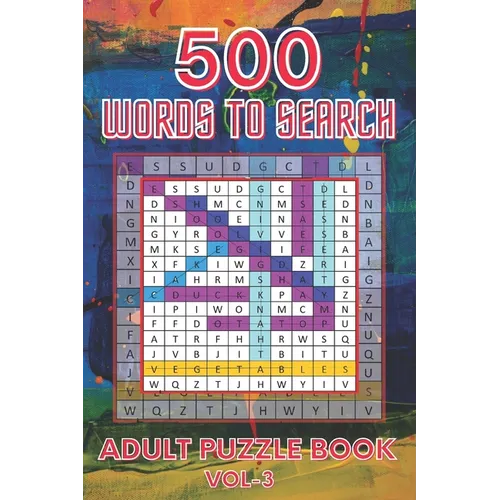 500 Words to Search Adult Puzzle Book Vol-3: Relaxing Word Search Puzzle Book for Adult, Men, Women, Boys, Girls, Seniors and Elderly to Get Stress-fr