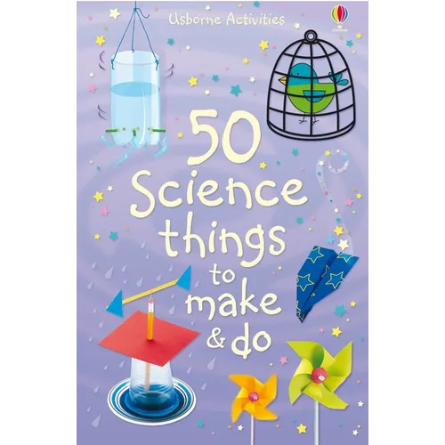 50 Science Things to Make and Do