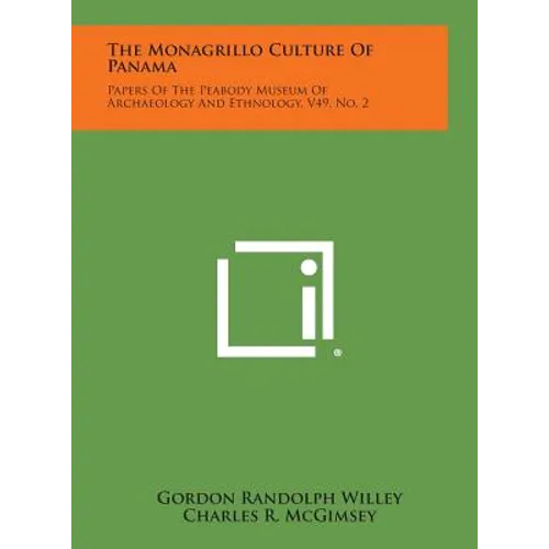 The Monagrillo Culture of Panama: Papers of the Peabody Museum of Archaeology and Ethnology, V49, No. 2