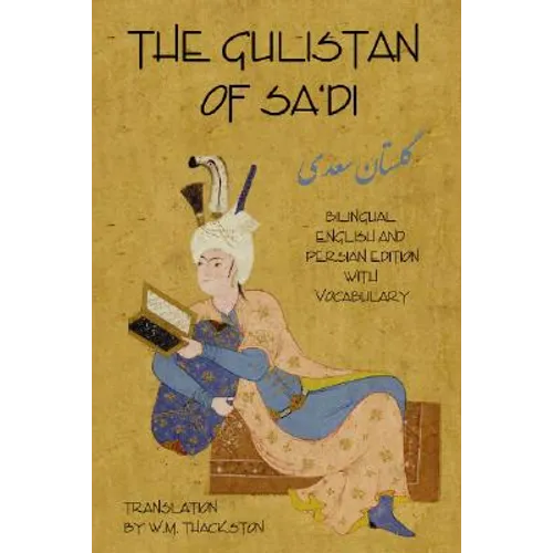 Gulistan (Rose Garden) of Sa'di: Bilingual English and Persian Edition with Vocabulary