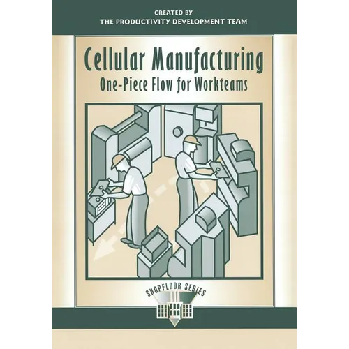 Cellular Manufacturing: One Piece Flow for Workteams