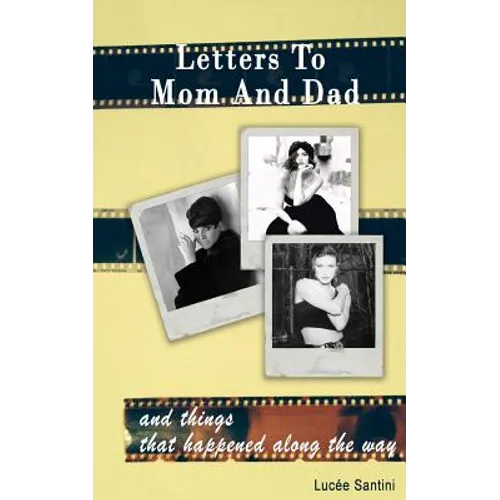 Letters To Mom And Dad: And Things That Happened Along The Way