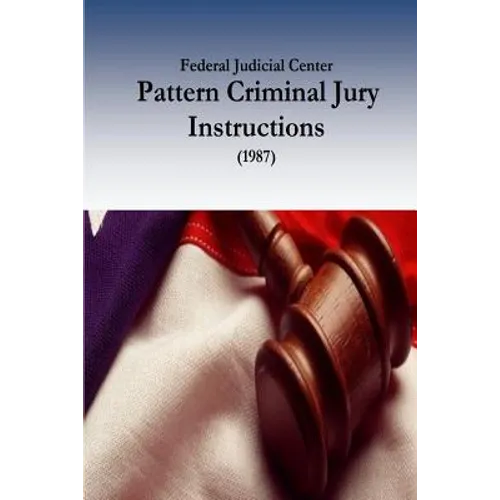 Federal Judicial Center: Pattern Criminal Jury Instructions (1987)