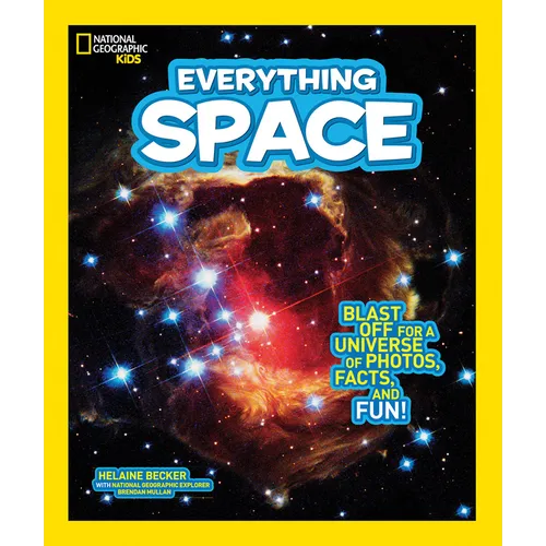 National Geographic Kids Everything Space: Blast Off for a Universe of Photos, Facts, and Fun!