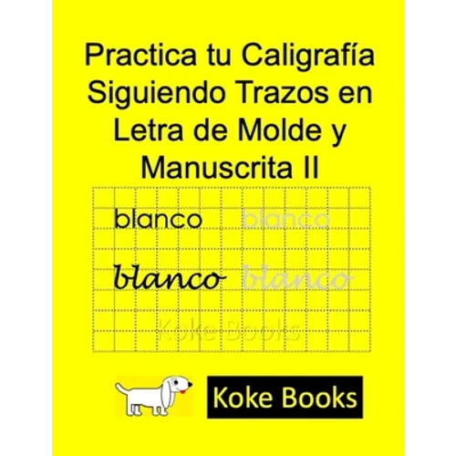 Practica tu Caligrafía Siguiendo Trazos en Letra de Molde y Manuscrita II: Coke Books
