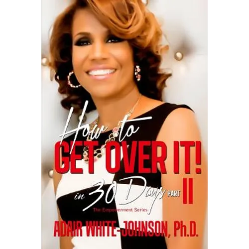 "How to Get Over It in 30 Days! Part II